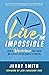 Live the Impossible: How a Wheelchair has Taken Me Places I Never Dared to Imagine