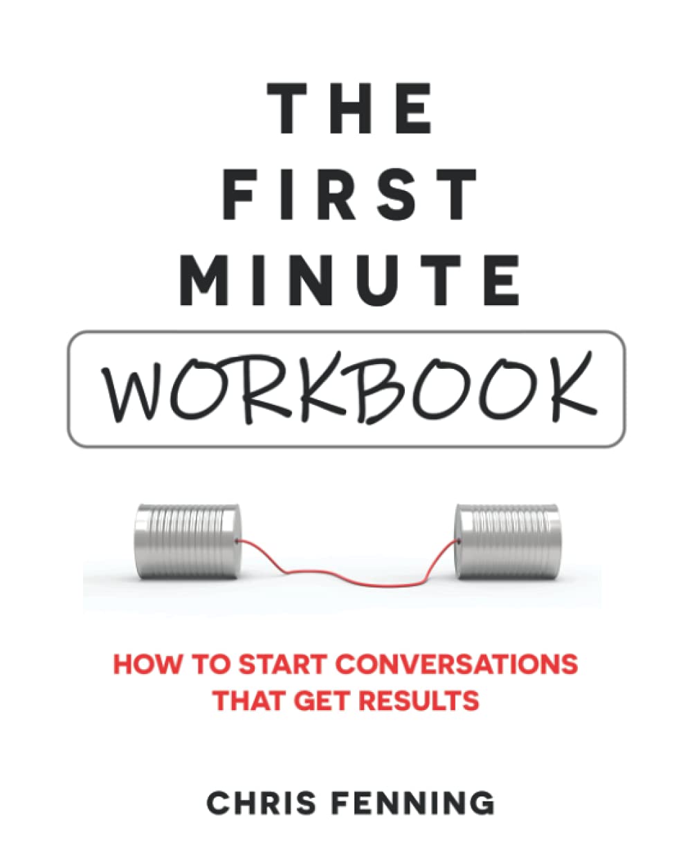The First Minute - Workbook: How to start conversations that get results (Paperback)