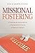 Missional Fostering: A Temp...