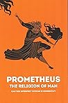 Prometheus - The Religion of Man by Pe. Álvaro Calderón