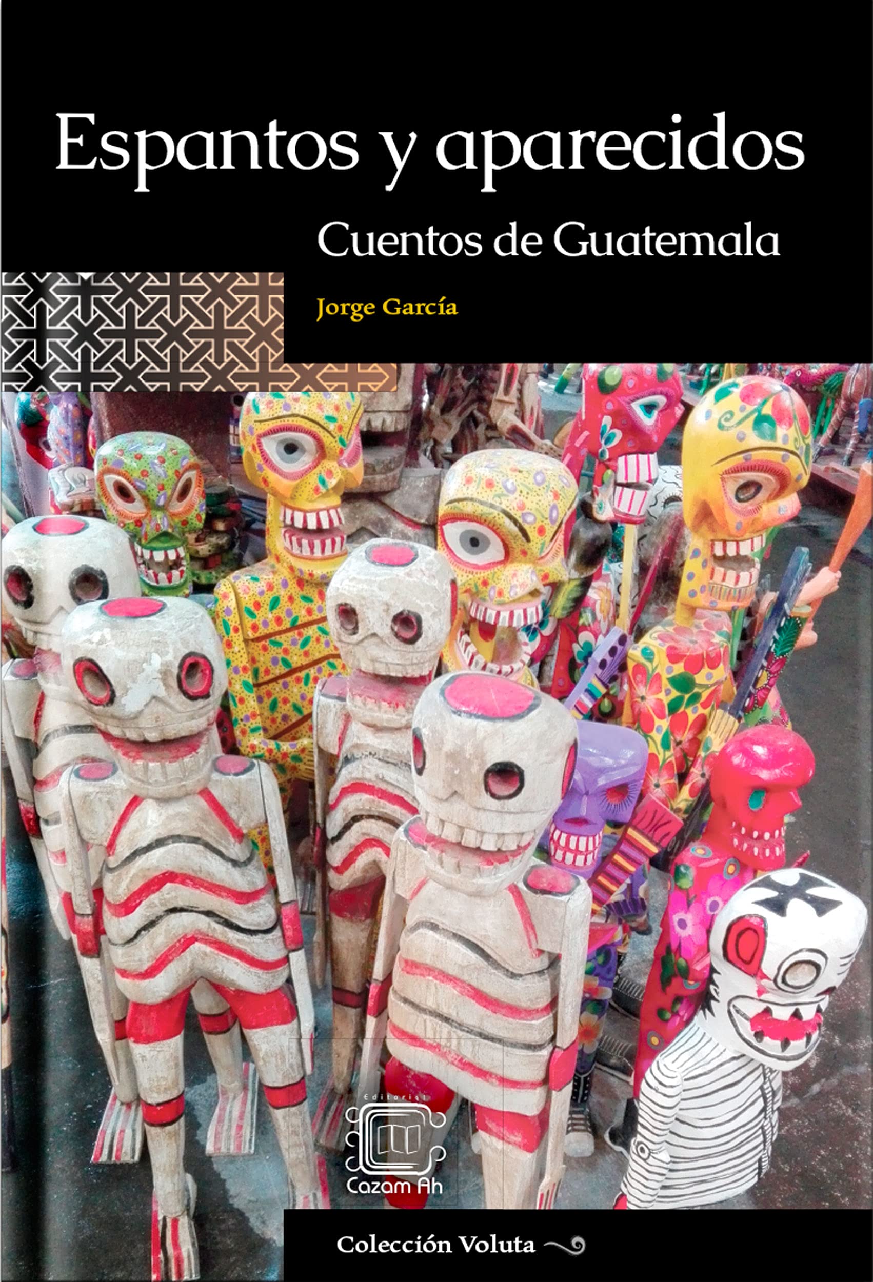 Espantos y aparecidos: Cuentos de Guatemala (Colección Voluta) (Spanish Edition)