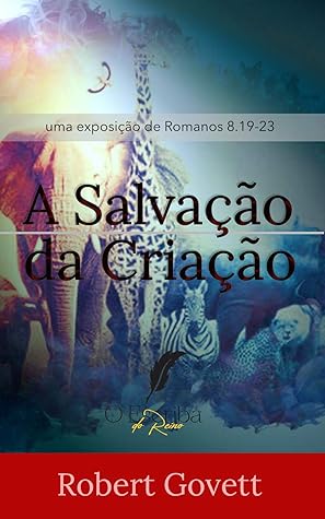 A Salvação da Criação: Uma Exposição de Romanos 8.19-23