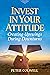 Invest in Your Attitude by Peter Colwell