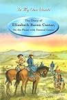 The Diary of Elizabeth Bacon Custer: On the Plains with General Custer