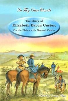 The Diary of Elizabeth Bacon Custer: On the Plains with General Custer (Library Binding)