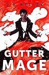 Gutter Mage by J.S. Kelley
