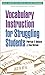 Vocabulary Instruction for Struggling Students (What Works for Special-Needs Learners)