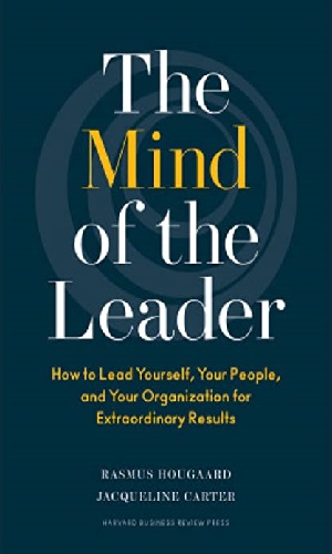 The Mind of the Leader: How to Lead Yourself, Your People, and Your Organization for Extraordinary Results (Hardcover)