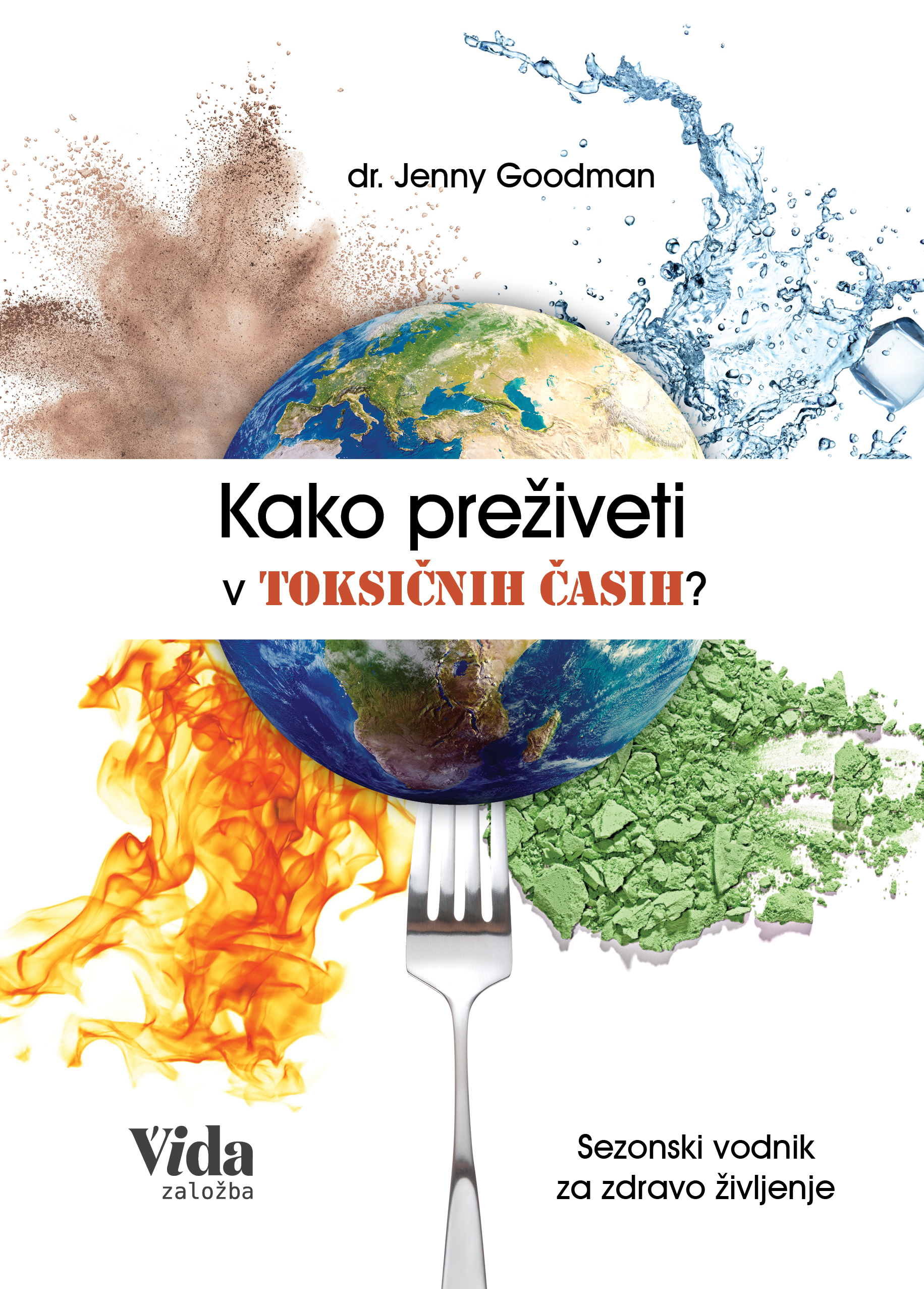 Kako preživeti v toksičnih časih? Sezonski vodnik za zdravo življenje