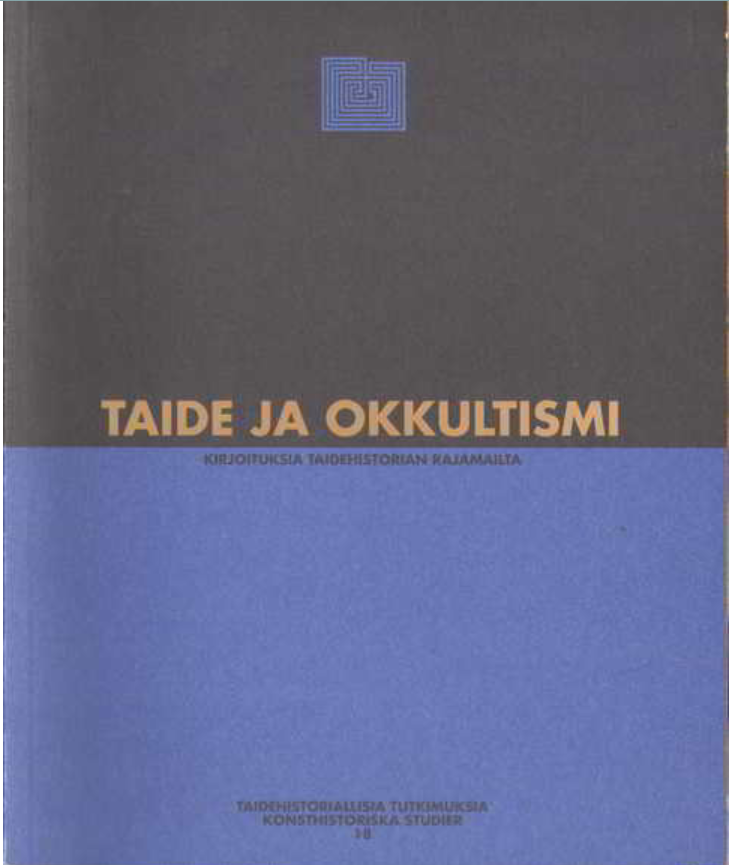 Taide ja okkultismi : kirjoituksia taidehistorian rajamailta