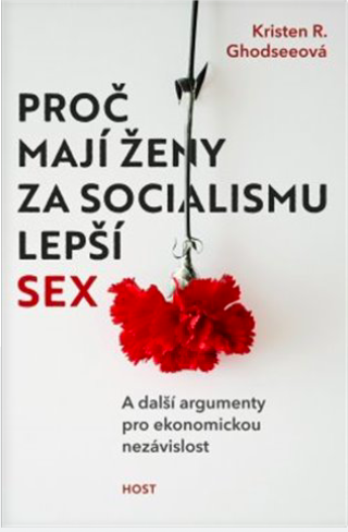 Proč mají ženy za socialismu lepší sex: A další argumenty pro ekonomickou nezávislost