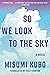 So We Look to the Sky: A Novel