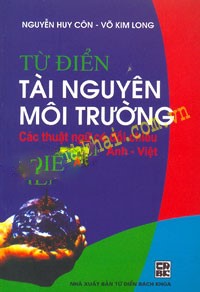 Từ điển tài nguyên môi trường : các thuật ngữ có đối chiếu Anh - Việt (Unknown Binding)