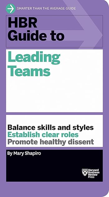 HBR Guide to Leading Teams (HBR Guide Series)