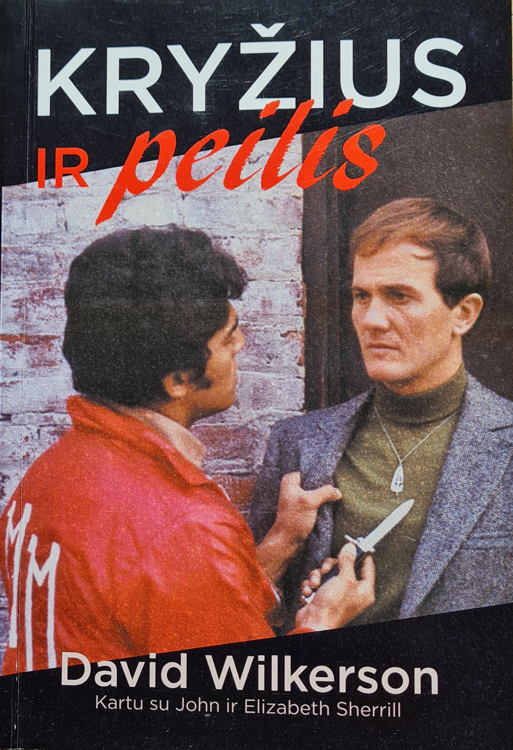 Kryžius ir peilis: kelias iš nusikaltimų į išgelbėjimą