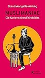 Muslimaniac: Die Karriere eines Feindbildes Muslimaniac: Die Karriere eines Feindbildes