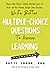 Write Better Multiple-Choice Questions to Assess Learning: Measure What Matters— Evidence-Informed Tactics for Multiple-Choice Questions