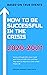 How to Be Successful in the...