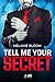 Tell Me Your Secret