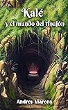 Kalé y el mundo del tinajón by Andrey Viarens