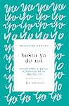 Basta ya de mí/ E...