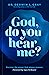 God, Do You Hear Me?: Disco...