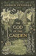 The God of the Garden: Thoughts on Creation, Culture, and the Kingdom