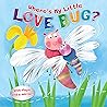 Where's My Little Love Bug?: A Mirror Book Where's My Little Love Bug?: A Mirror Book
