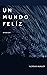 ''Un Mundo Feliz'' | Aldous Huxley by Aldous Huxley