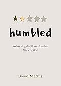 Humbled: Welcoming the Uncomfortable Work of God