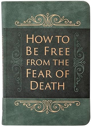 How to Be Free from the Fear of Death
