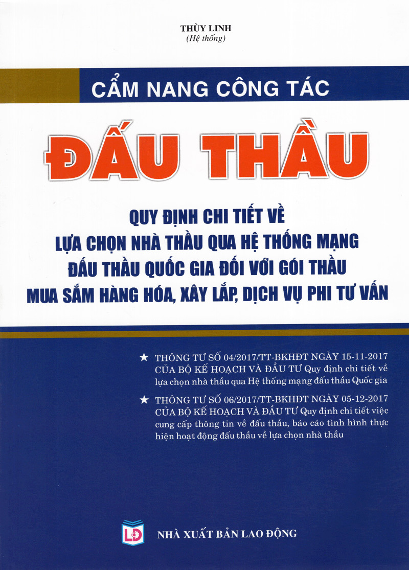 Cẩm nang công tác đấu thầu: quy định chi tiết về lựa chọn nhà thầu qua hệ thống mạng đấu thầu quốc gia đối với gói thầu mua sắm hàng hóa, xây lăp, dịch vụ phi tư vấn