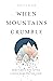When Mountains Crumble: Rebuilding Your Life After Losing Someone You Love
