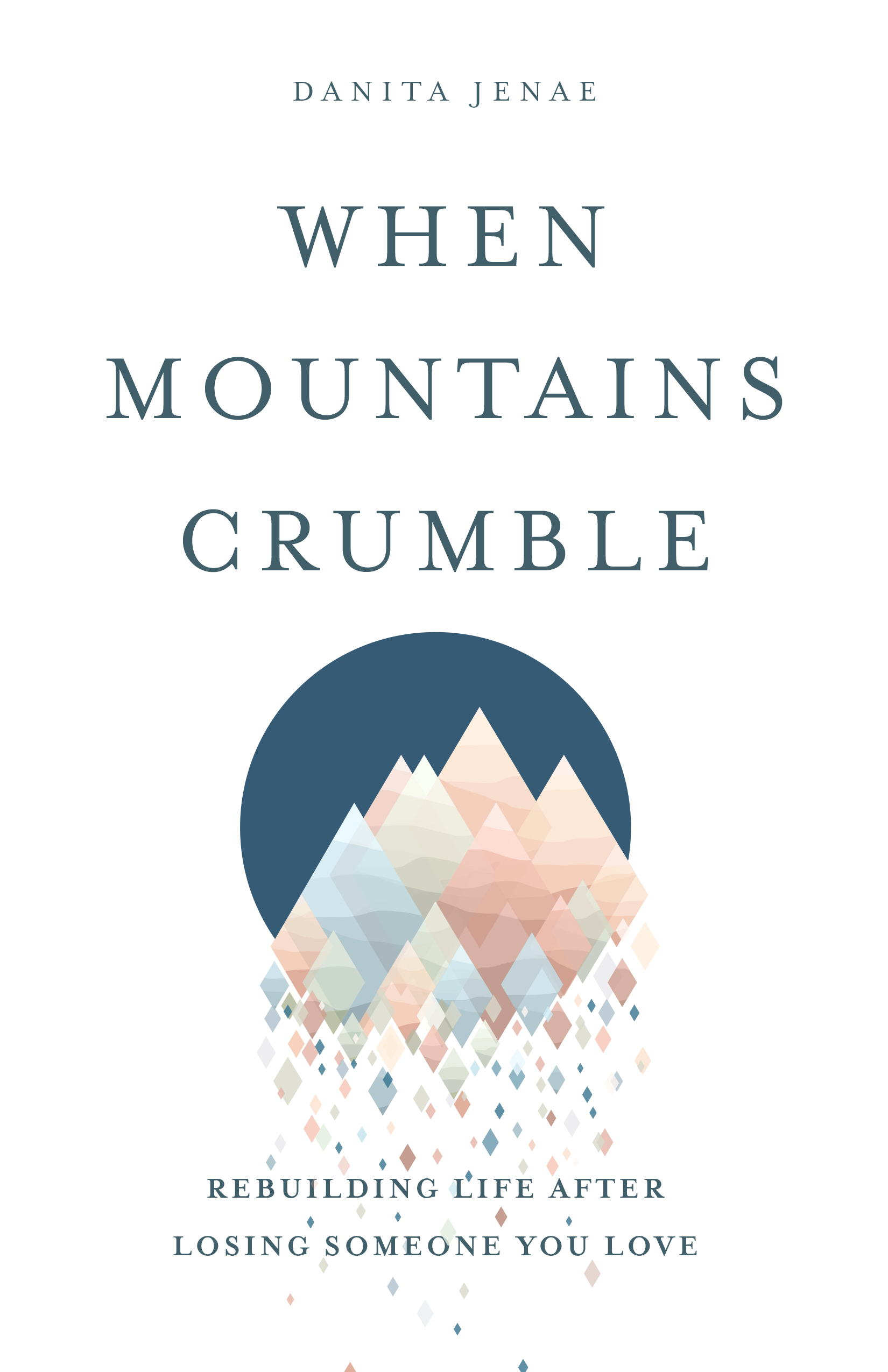 When Mountains Crumble: Rebuilding Your Life After Losing Someone You Love (Paperback)