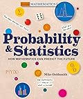 Probability & Statistics: How Mathematics Can Predict the Future