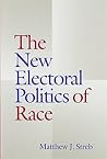 The New Electoral Politics of Race The New Electoral Politics of Race
