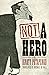 Not a Hero: A Novel