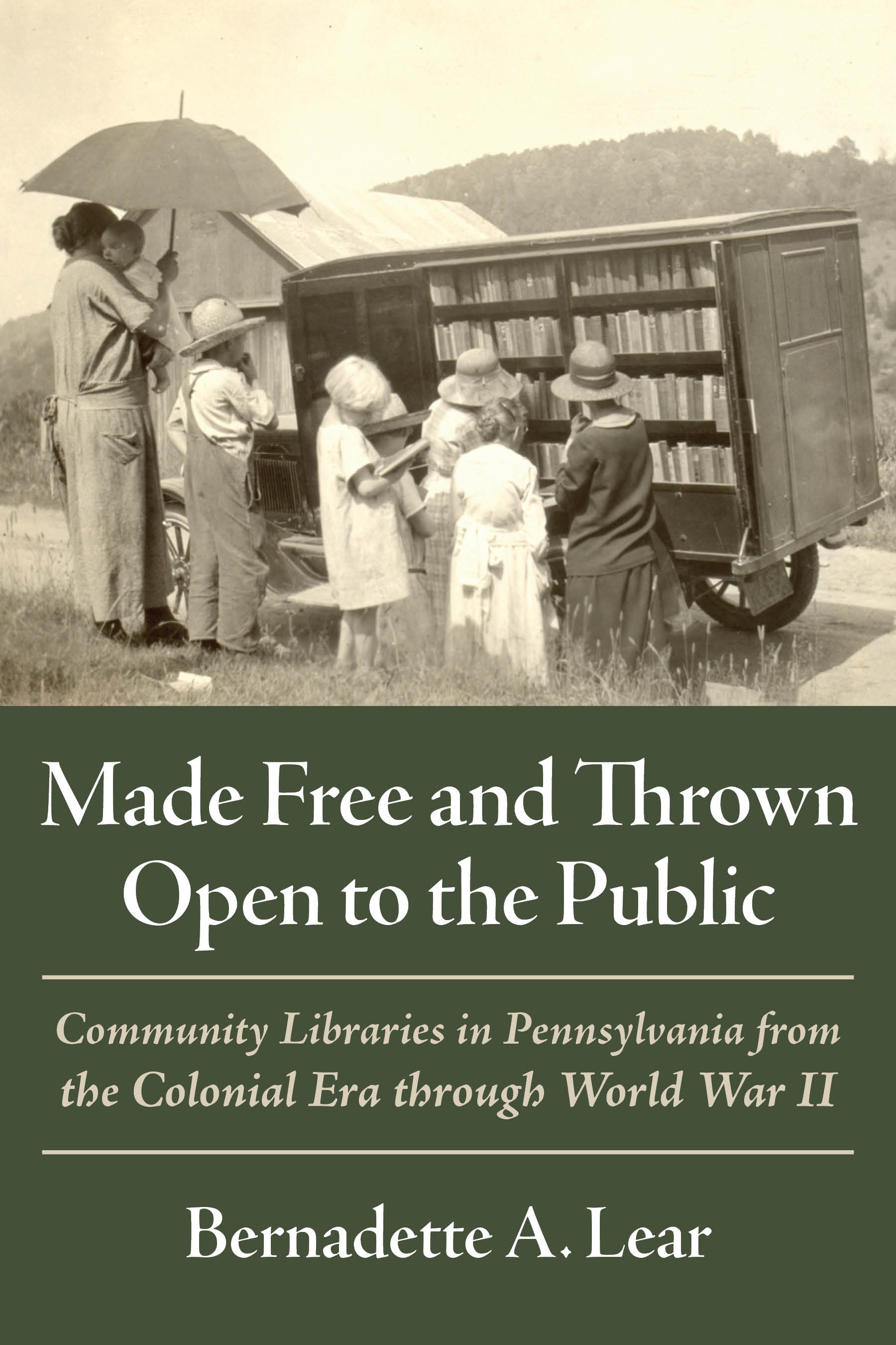 Made Free and Thrown Open to the Public: Community Libraries in Pennsylvania from the Colonial Era through World War II (Regional)
