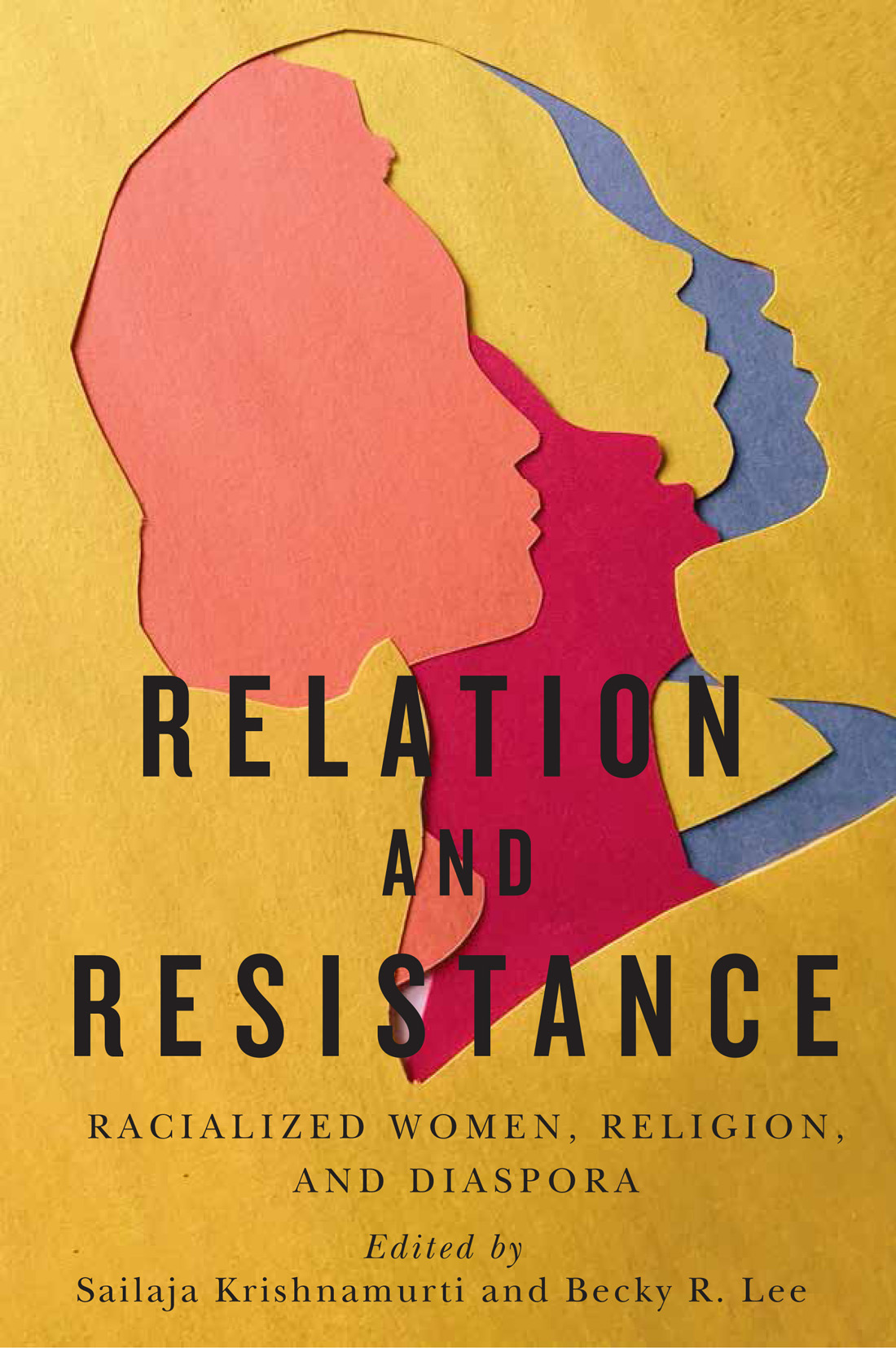 Relation and Resistance: Racialized Women, Religion, and Diaspora (Advancing Studies in Religion, 10) (Volume 10)