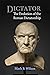 Dictator: The Evolution of the Roman Dictatorship