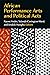 African Performance Arts and Political Acts by Naomi André