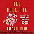 Red Roulette: An Insider's Story of Wealth, Power, Corruption, and Vengeance in Today's China