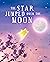The Star Jumped Over the Moon