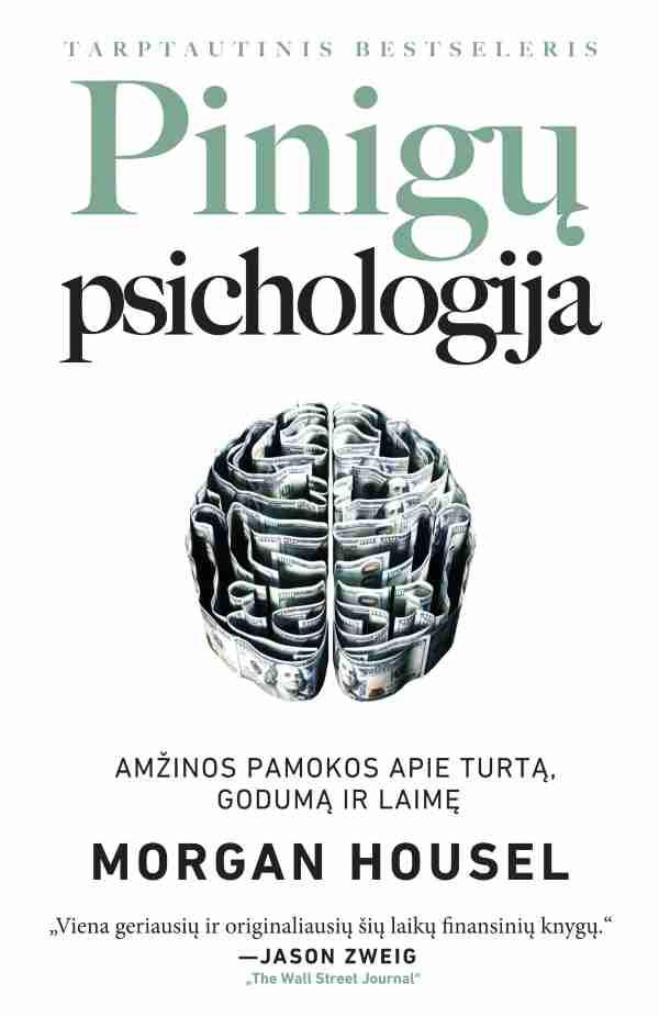 Pinigų psichologija: amžinos pamokos apie turtą, godumą ir laimę