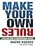 Make Your Own Rules: A Renegade Guide to Unconventional Success
