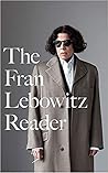 The Fran Lebowitz Reader by Fran Lebowitz