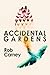 Accidental Gardens by Rob Carney