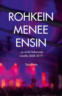 Rohkein menee ensin : ...ja muita kolumneja vuosilta 2008-2019