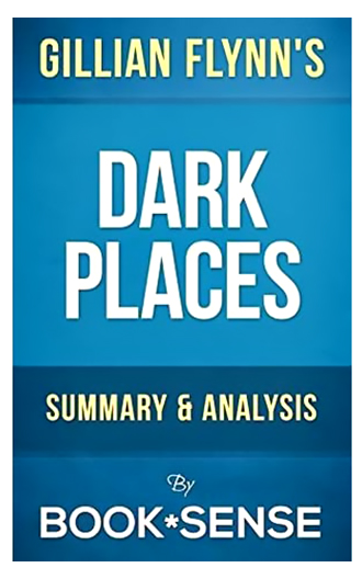 Dark Places: A Novel by Gillian Flynn | Summary & Analysis
