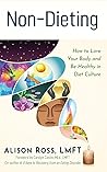 Non-Dieting: How to Love Your Body and Be Healthy in Diet Culture